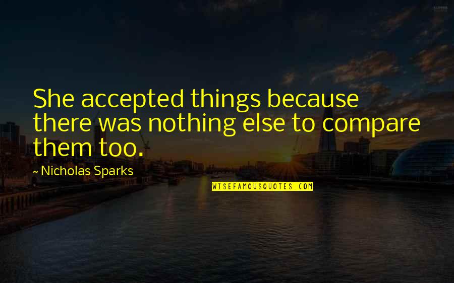 Bunbury Quotes By Nicholas Sparks: She accepted things because there was nothing else Bunbury Quotes By Nicholas Sparks: She accepted things because there was nothing else