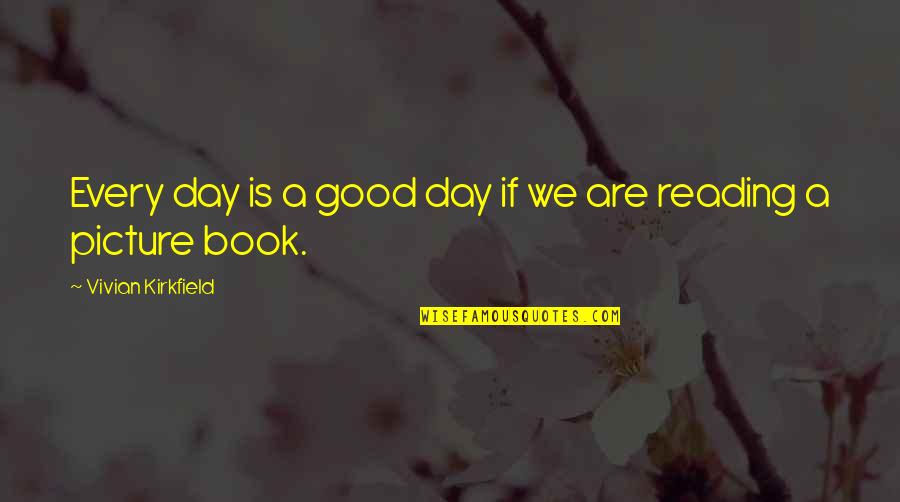 Bunch Of Bananas Quotes By Vivian Kirkfield: Every day is a good day if we