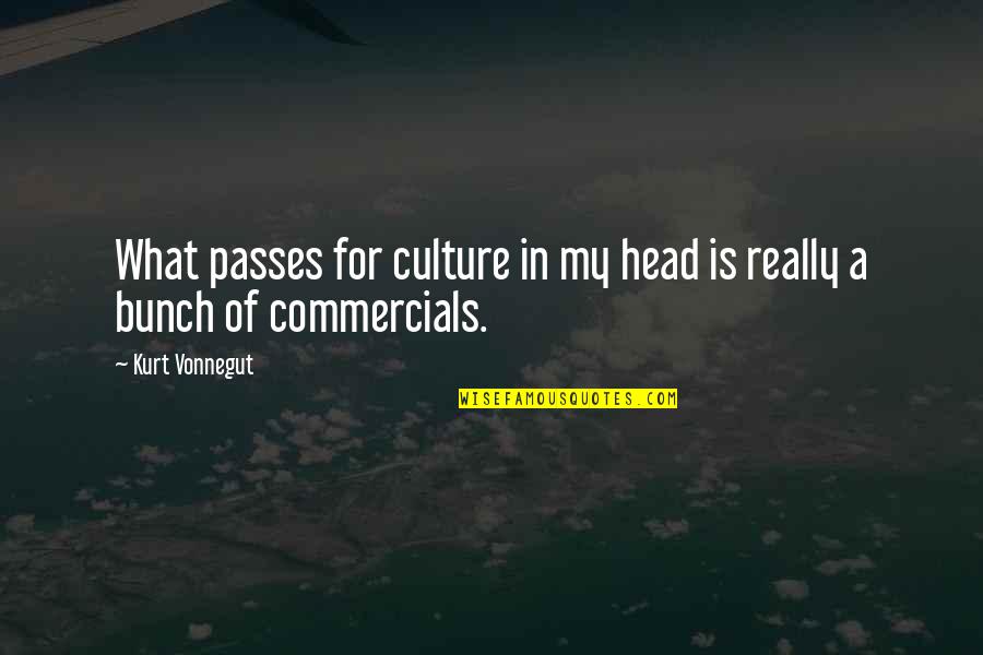 Bunch Quotes By Kurt Vonnegut: What passes for culture in my head is