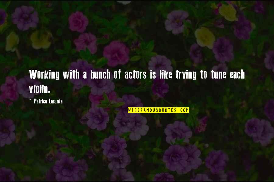 Bunch Quotes By Patrice Leconte: Working with a bunch of actors is like