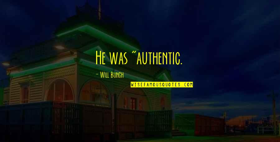 Bunch Quotes By Will Bunch: He was "authentic.