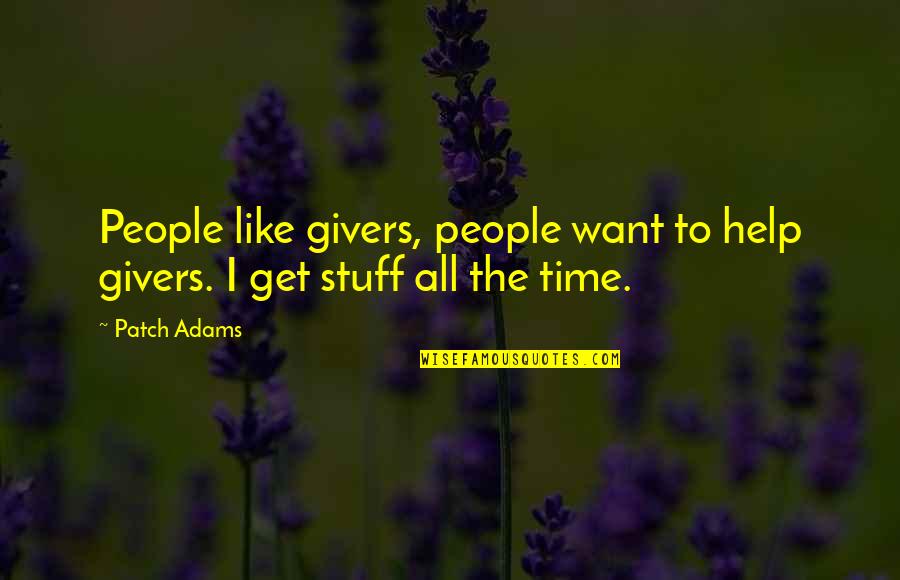 Bunching Quotes By Patch Adams: People like givers, people want to help givers.