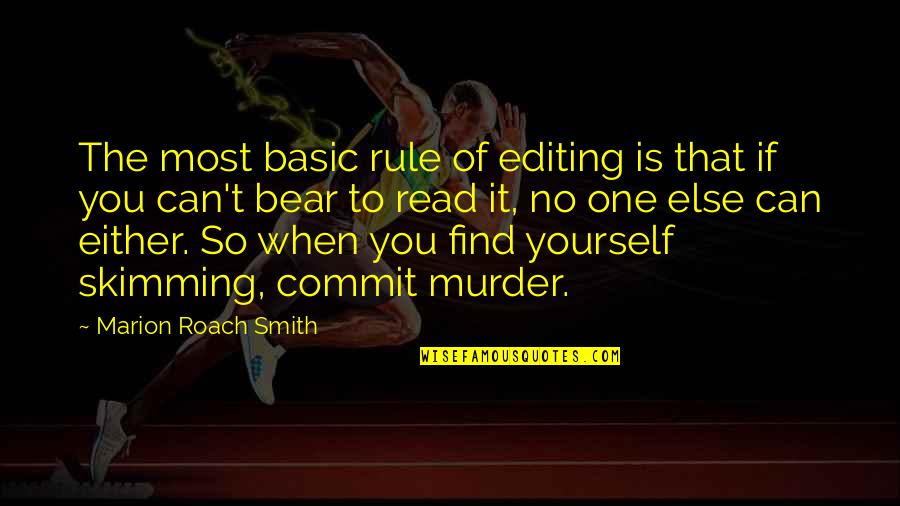 Buncombe Quotes By Marion Roach Smith: The most basic rule of editing is that