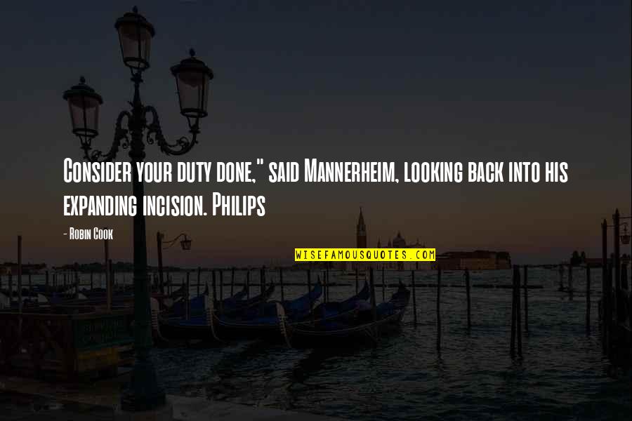 Bundang Gu Quotes By Robin Cook: Consider your duty done," said Mannerheim, looking back Bundang Gu Quotes By Robin Cook: Consider your duty done," said Mannerheim, looking back