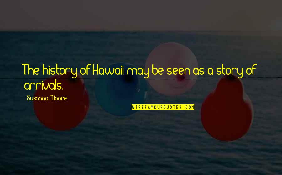 Bundas League Quotes By Susanna Moore: The history of Hawaii may be seen as