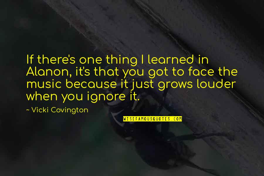 Bundelkhand University Quotes By Vicki Covington: If there's one thing I learned in Alanon, Bundelkhand University Quotes By Vicki Covington: If there's one thing I learned in Alanon,