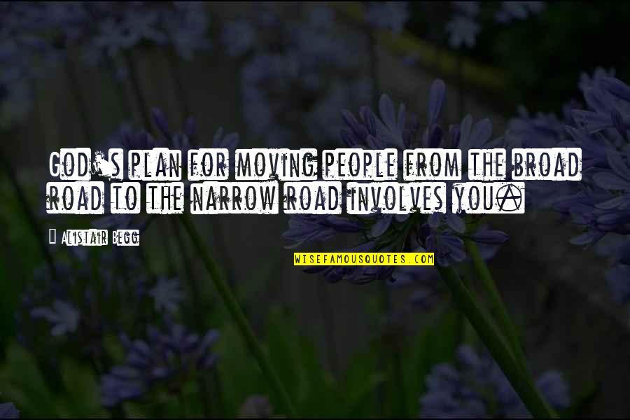 Bundgaard 26 Quotes By Alistair Begg: God's plan for moving people from the broad