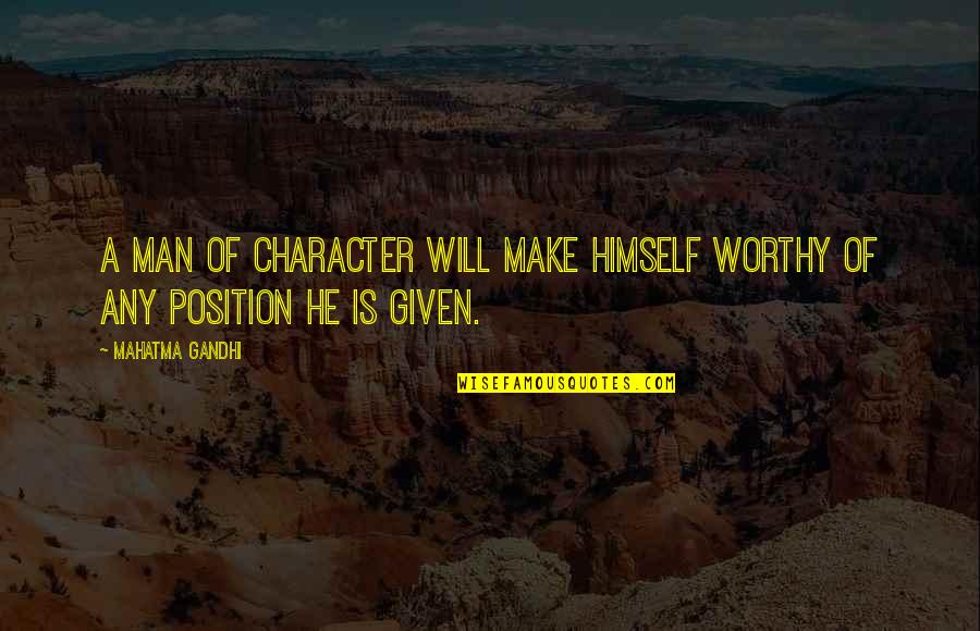 Bundgaard 26 Quotes By Mahatma Gandhi: A man of character will make himself worthy