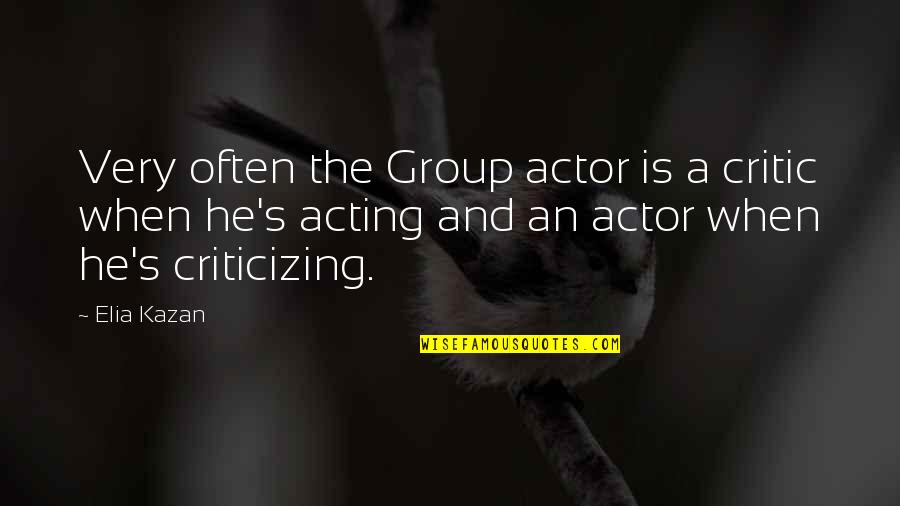 Bundi Ladoo Quotes By Elia Kazan: Very often the Group actor is a critic