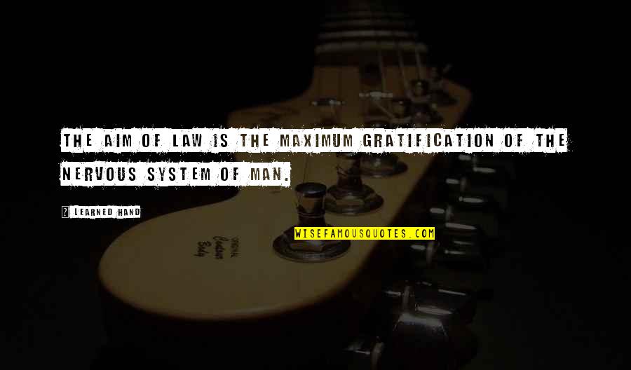 Bundle Theory Quotes By Learned Hand: The aim of law is the maximum gratification