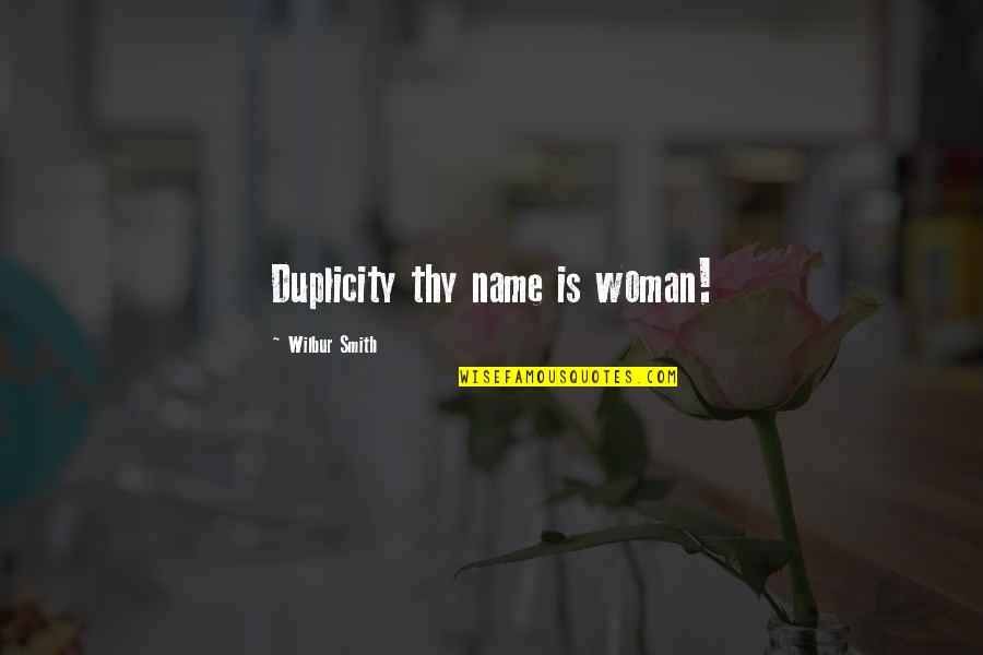 Bundling Bed Quotes By Wilbur Smith: Duplicity thy name is woman! Bundling Bed Quotes By Wilbur Smith: Duplicity thy name is woman!