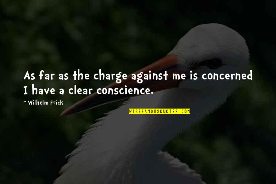Bundling Bed Quotes By Wilhelm Frick: As far as the charge against me is