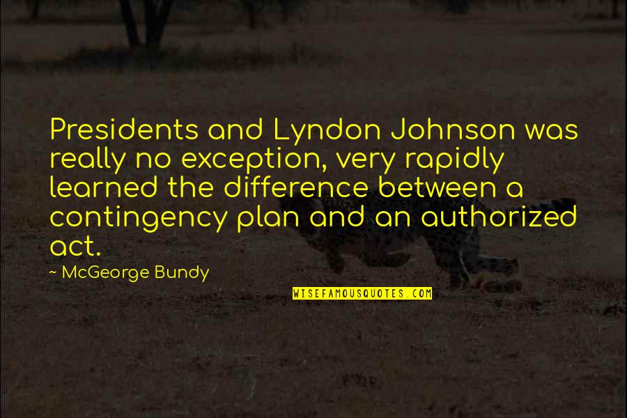 Bundy Quotes By McGeorge Bundy: Presidents and Lyndon Johnson was really no exception,