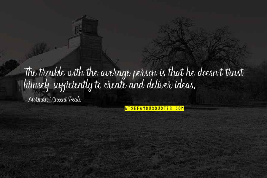 Bundys In Oregon Quotes By Norman Vincent Peale: The trouble with the average person is that Bundys In Oregon Quotes By Norman Vincent Peale: The trouble with the average person is that