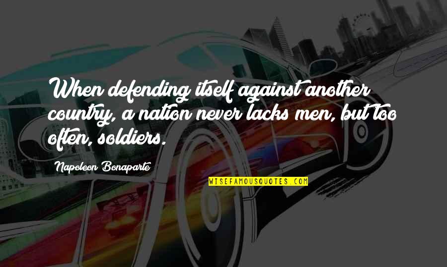 Bung Hatta Quotes By Napoleon Bonaparte: When defending itself against another country, a nation