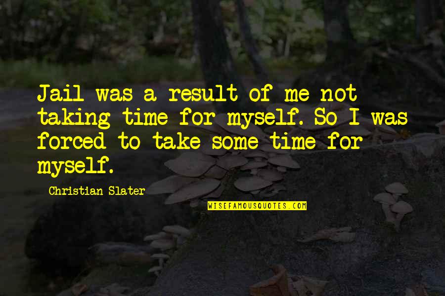 Bunga Edelweis Quotes By Christian Slater: Jail was a result of me not taking Bunga Edelweis Quotes By Christian Slater: Jail was a result of me not taking