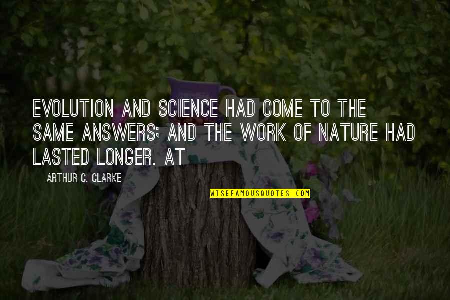 Bungard Favorit Quotes By Arthur C. Clarke: Evolution and science had come to the same