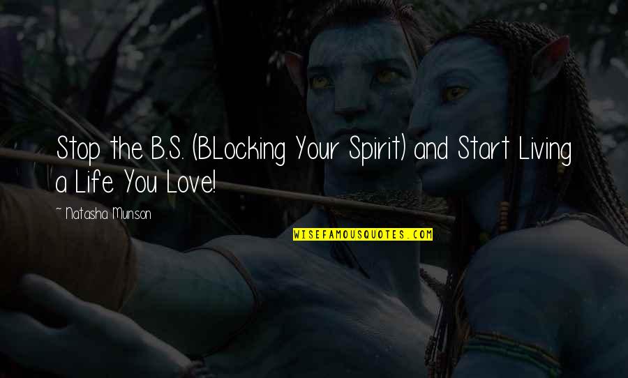 Bungee Jump Quotes By Natasha Munson: Stop the B.S. (BLocking Your Spirit) and Start
