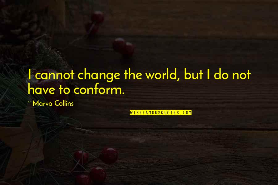 Bungee Quotes By Marva Collins: I cannot change the world, but I do