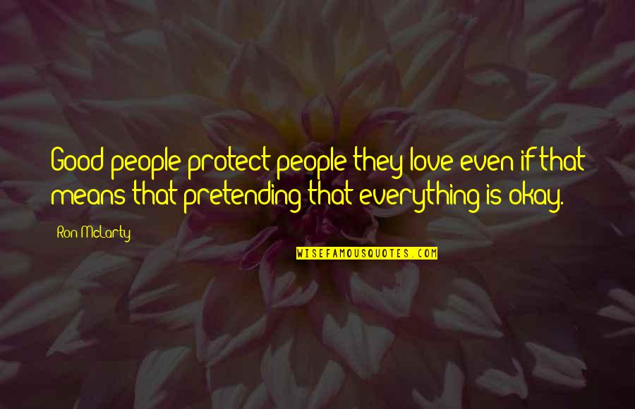 Bungee Quotes By Ron McLarty: Good people protect people they love even if Bungee Quotes By Ron McLarty: Good people protect people they love even if