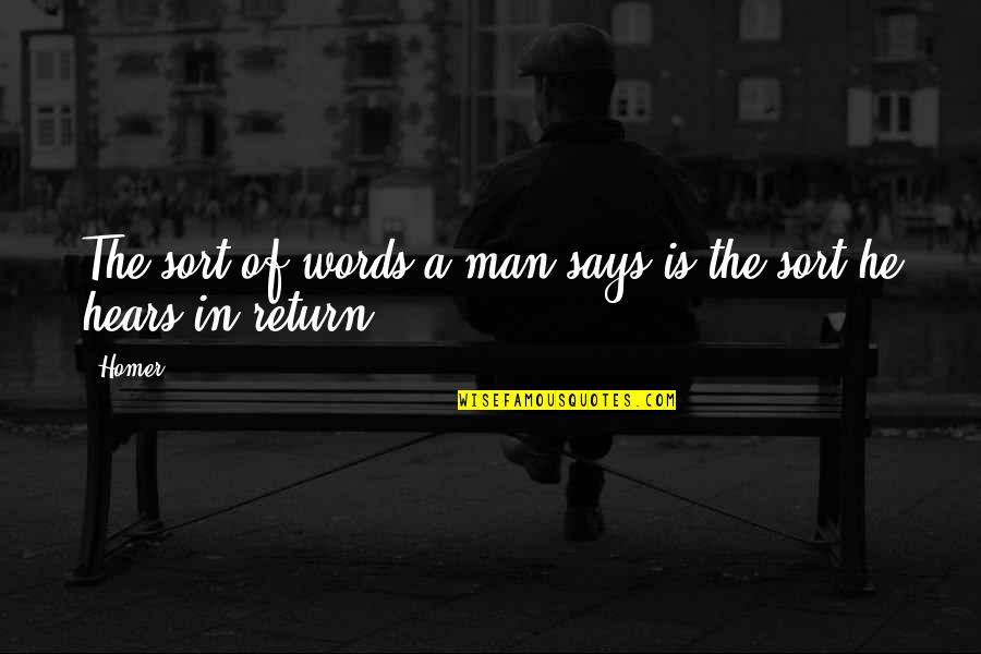 Bungei Wilfred Quotes By Homer: The sort of words a man says is