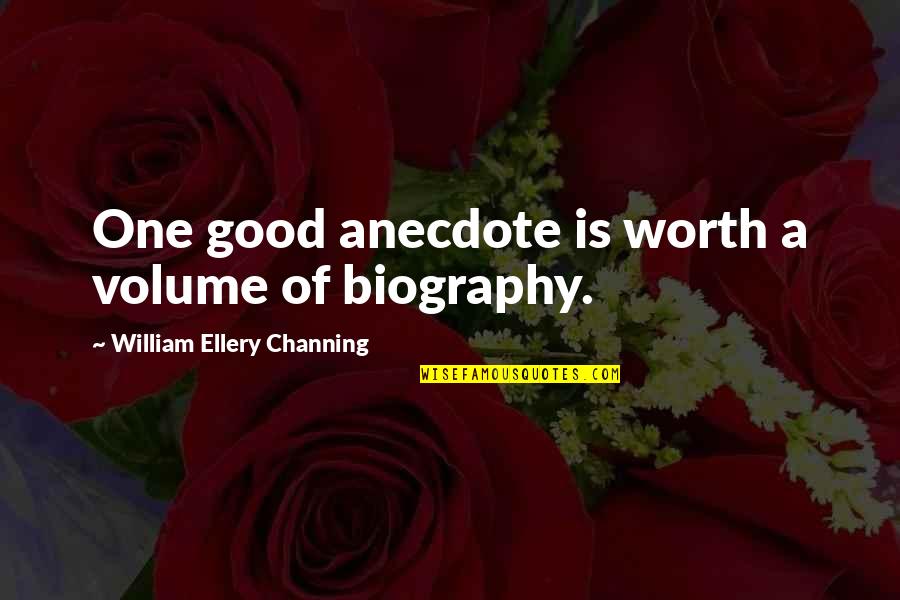 Bungei Wilfred Quotes By William Ellery Channing: One good anecdote is worth a volume of Bungei Wilfred Quotes By William Ellery Channing: One good anecdote is worth a volume of