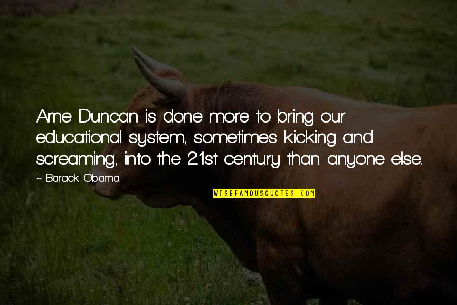 Bungeisha Quotes By Barack Obama: Arne Duncan is done more to bring our