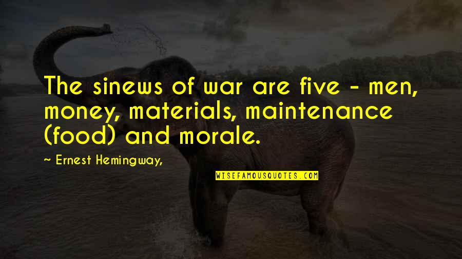 Bungles Quotes By Ernest Hemingway,: The sinews of war are five - men,