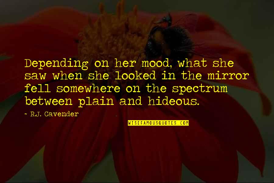 Bungling Quotes By R.J. Cavender: Depending on her mood, what she saw when Bungling Quotes By R.J. Cavender: Depending on her mood, what she saw when