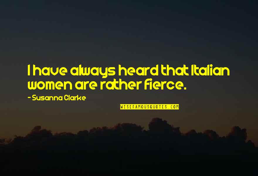 Bunico Quotes By Susanna Clarke: I have always heard that Italian women are