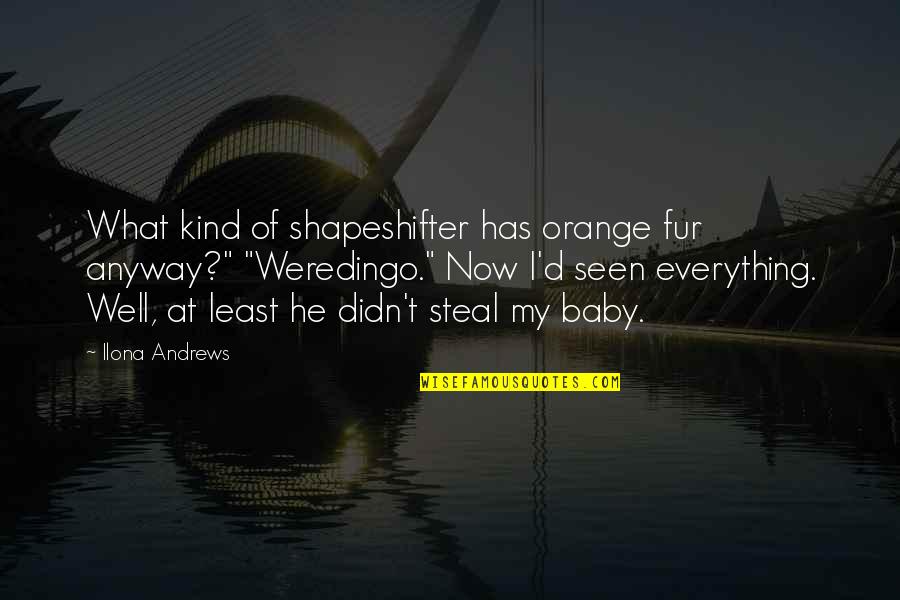 Bunion Removal Quotes By Ilona Andrews: What kind of shapeshifter has orange fur anyway?"