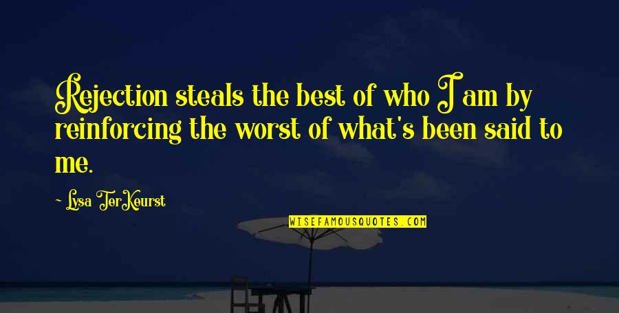 Buniti Mentacide Quotes By Lysa TerKeurst: Rejection steals the best of who I am Buniti Mentacide Quotes By Lysa TerKeurst: Rejection steals the best of who I am
