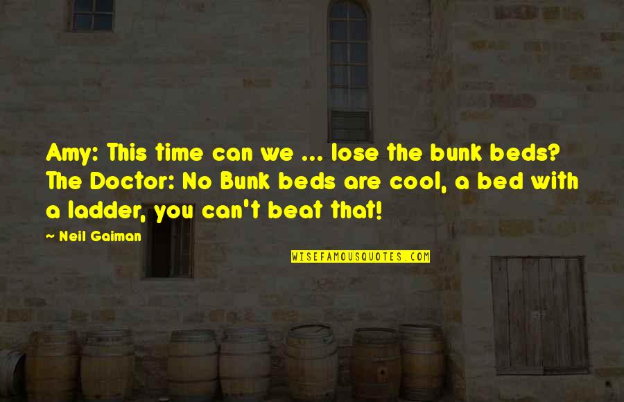 Bunk Off Quotes By Neil Gaiman: Amy: This time can we ... lose the
