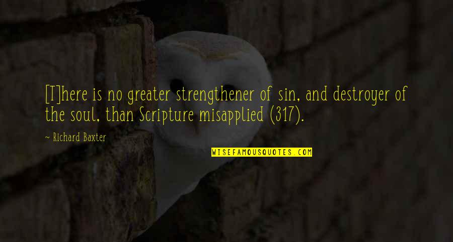 Bunked Show Quotes By Richard Baxter: [T]here is no greater strengthener of sin, and
