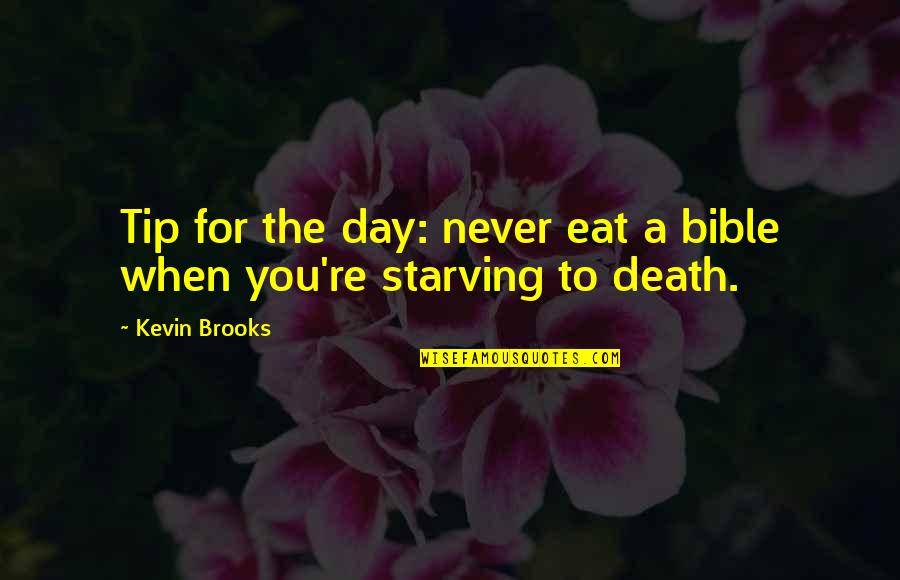 Bunker Diary Quotes By Kevin Brooks: Tip for the day: never eat a bible