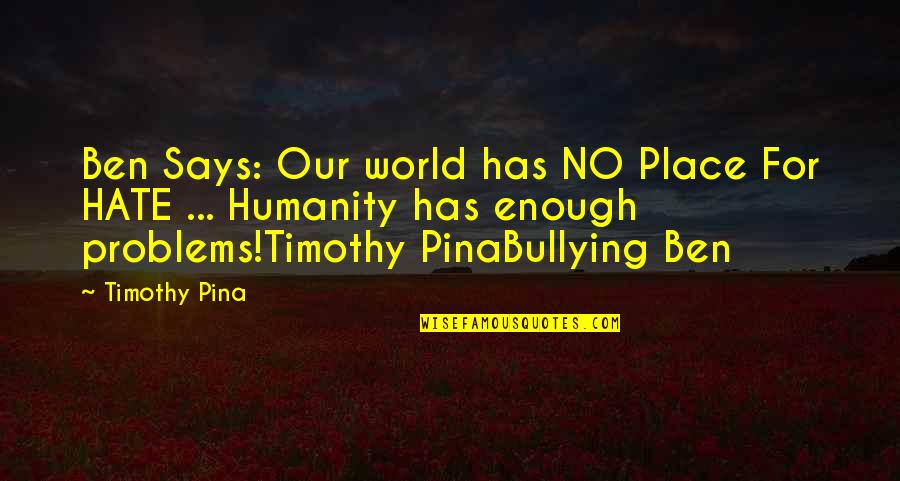 Bunkered Book Quotes By Timothy Pina: Ben Says: Our world has NO Place For Bunkered Book Quotes By Timothy Pina: Ben Says: Our world has NO Place For