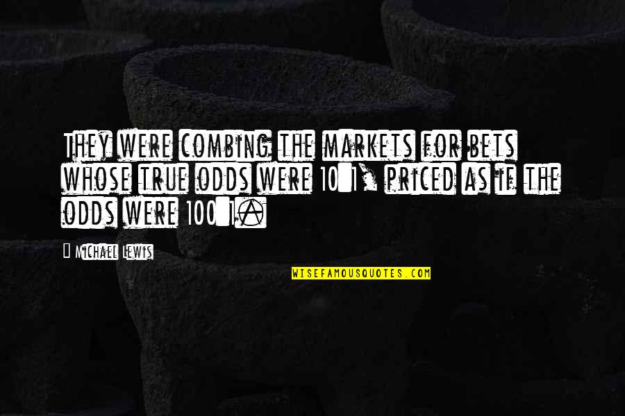 Bunkhouse Travel Quotes By Michael Lewis: They were combing the markets for bets whose