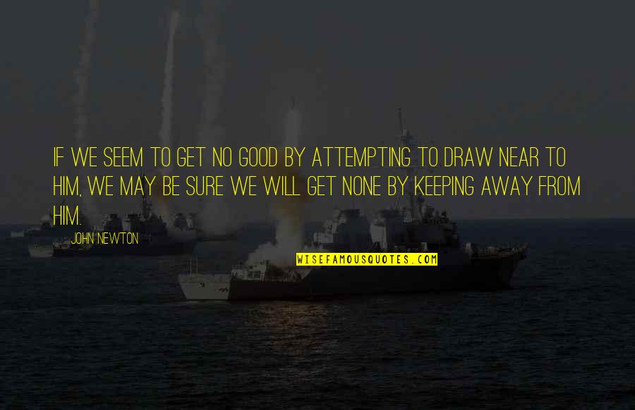 Bunkis Juris Quotes By John Newton: If we seem to get no good by Bunkis Juris Quotes By John Newton: If we seem to get no good by