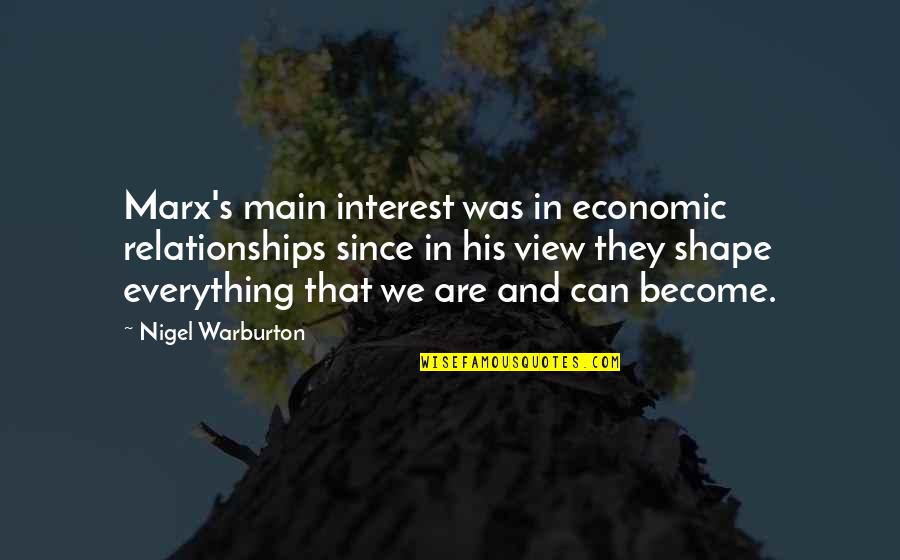 Bunlar Varya Quotes By Nigel Warburton: Marx's main interest was in economic relationships since