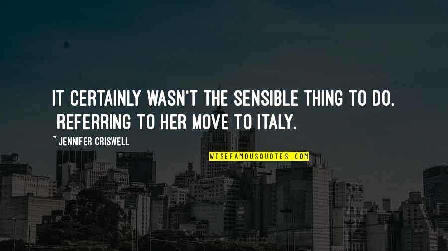 Bunnery Quotes By Jennifer Criswell: It certainly wasn't the sensible thing to do. Bunnery Quotes By Jennifer Criswell: It certainly wasn't the sensible thing to do.