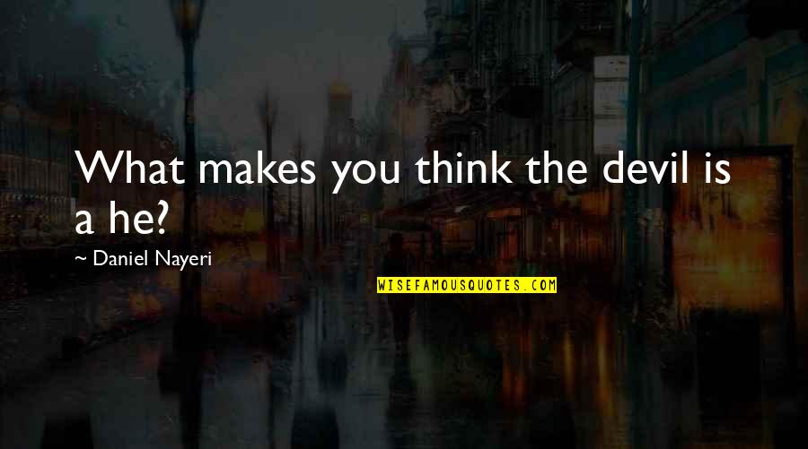Bunny Sayings And Quotes By Daniel Nayeri: What makes you think the devil is a