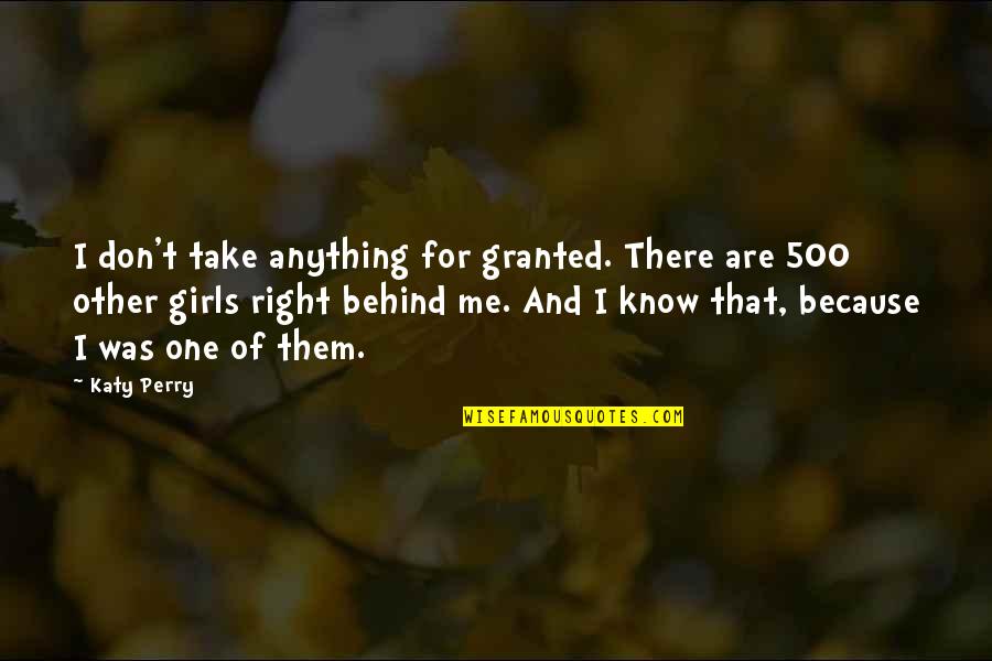 Bunny Wailer Quotes By Katy Perry: I don't take anything for granted. There are Bunny Wailer Quotes By Katy Perry: I don't take anything for granted. There are