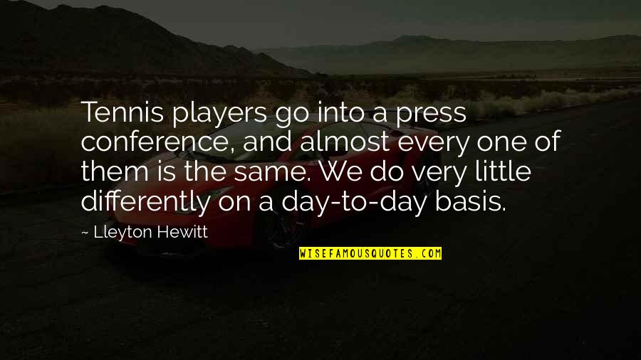 Bunny Wailer Quotes By Lleyton Hewitt: Tennis players go into a press conference, and Bunny Wailer Quotes By Lleyton Hewitt: Tennis players go into a press conference, and