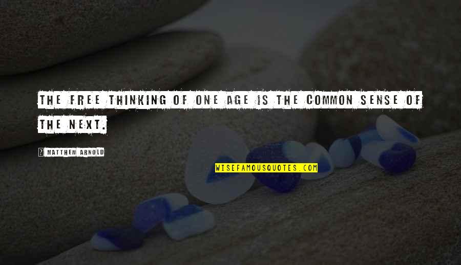 Bunny Yeager Quotes By Matthew Arnold: The free thinking of one age is the Bunny Yeager Quotes By Matthew Arnold: The free thinking of one age is the