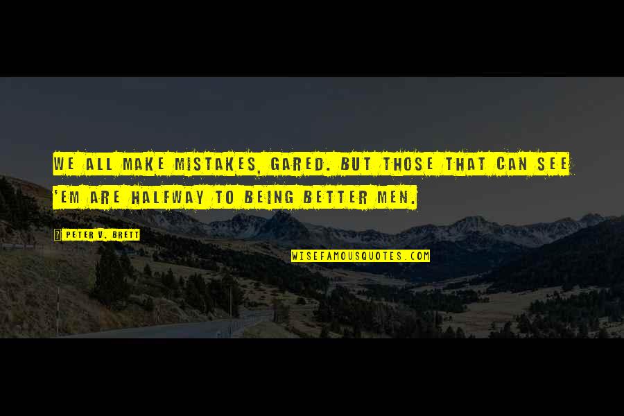 Bunnyman Song Quotes By Peter V. Brett: We all make mistakes, Gared. But those that Bunnyman Song Quotes By Peter V. Brett: We all make mistakes, Gared. But those that