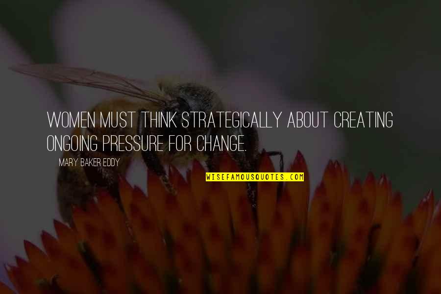 Bunnymen Nothing Lasts Quotes By Mary Baker Eddy: Women must think strategically about creating ongoing pressure