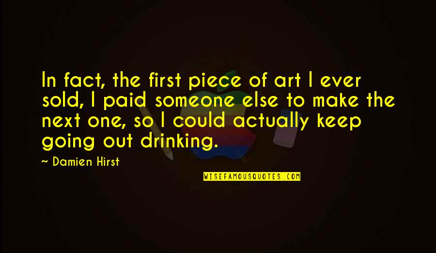 Bunpei Yorifuji Quotes By Damien Hirst: In fact, the first piece of art I Bunpei Yorifuji Quotes By Damien Hirst: In fact, the first piece of art I