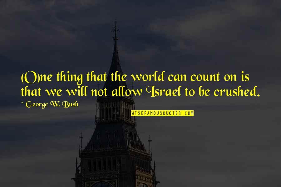 Bunpei Yorifuji Quotes By George W. Bush: (O)ne thing that the world can count on Bunpei Yorifuji Quotes By George W. Bush: (O)ne thing that the world can count on