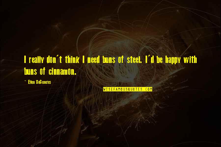 Buns Quotes By Ellen DeGeneres: I really don't think I need buns of