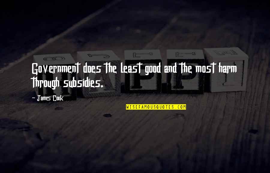 Bunschoten Fonds Quotes By James Cook: Government does the least good and the most